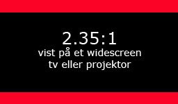 2.35 cinemascope på et widescreen tv eller projektor